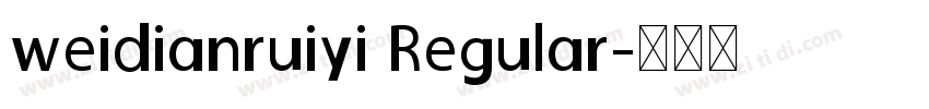 weidianruiyi Regular字体转换